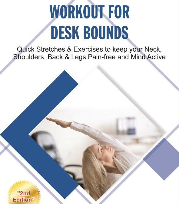 Workout for Desk Bounds: Quick Stretches and Exercises to keep your Neck, Shoulders, Back & Legs Pain-free and Mind Active